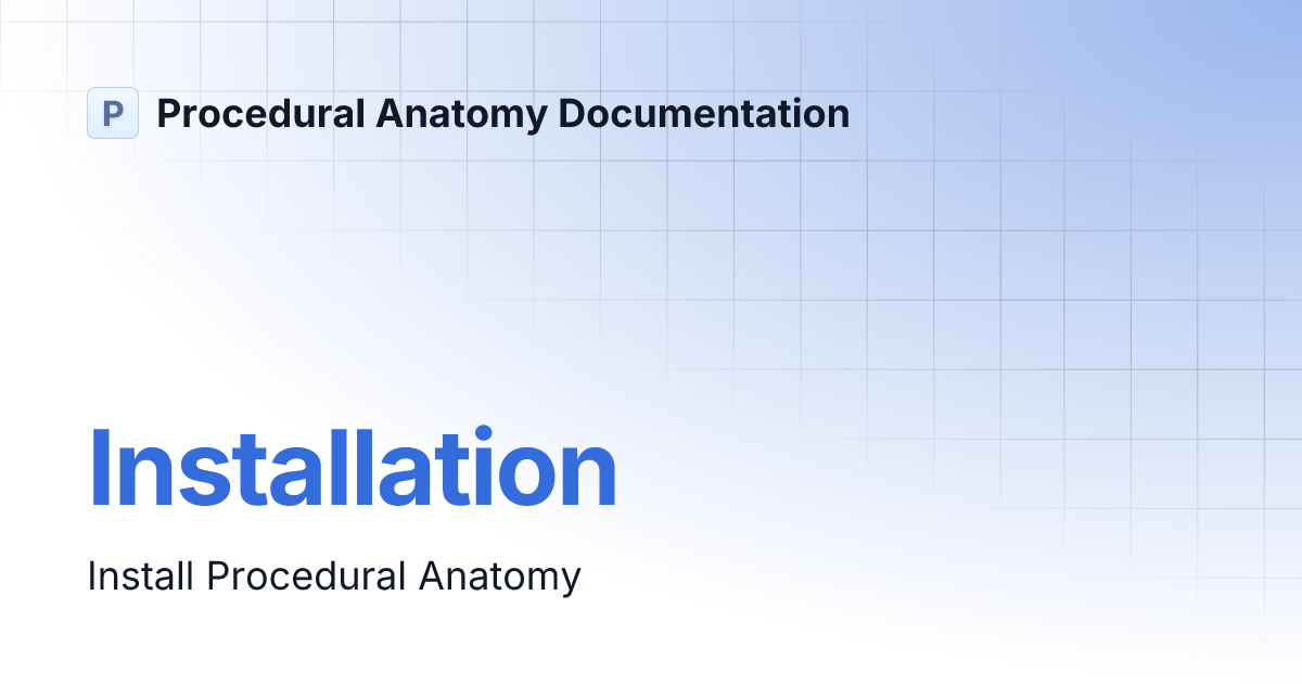 Installation Procedural Anatomy Documentation